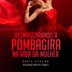 DESMASCARANDO A POMBAGIRA DA MULHER