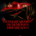 DESMASCARANDO OS DEMÔNIOS DISFARÇADOS