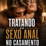 TRATANDO DO SEXO ANAL NO CASAMENTO